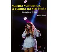 Marília Mendonça, A Rainha Da Sofrência: Biografia e Crítica