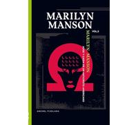 MARILYN MANSON: "AUGE Y CAIDA DE UN ANTICRISTO AMERICANO" VOLUMEN II: Vol 2