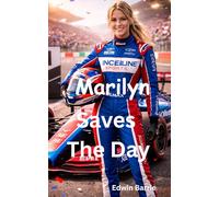 Marilyn Saves The Day: Marilyn Saves the Day: A Brave Young Racer’s Journey from Go-Karts to Formula One Glory
