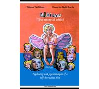 Marilyn, The eternal child: Psychiatry and psychoanalysis of a self-destructive diva