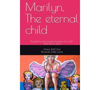 Marilyn, The eternal child: Psychiatry and psychoanalysis of a self-destructive diva
