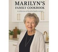 Marilyn's Family Cookbook: A Collection of Favorite Family Recipes.