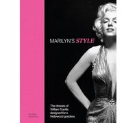Marilyn's Style: The dresses of William Travilla designed for a Hollywood goddess