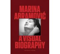 Marina Abramovic A Visual Biography /anglais