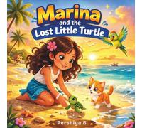 Marina and the Lost Little Turtle: A Gentle Ocean Adventure About Kindness, Courage, and Helping Others (Marina Ocean Adventures)
