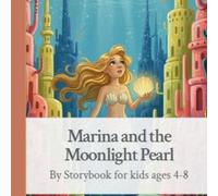 Marina and the Moonlight Pearl: “A Magical Mermaid Adventure About Bravery, Friendship, and Believing in Yourself | Storybook for Kids Ages 4-8 | 50 Pages, 8.5x8.5”