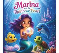 Marina and the Rainbow Pearl: The Little Mermaid