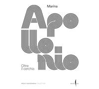 Marina Apollonio. Oltre il cerchio. Ediz. illustrata (Cataloghi)