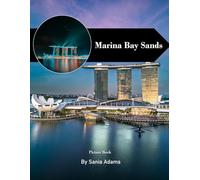 Marina Bay Sands: A Perfect Coffee Table Picture Book - Travel and Tourism Lovers