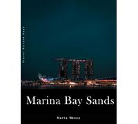 Marina Bay Sands: A Perfect Coffee Table Picture Book - Travel and Tourism lovers Gift