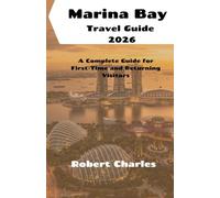 Marina Bay Travel Guide 2026: A Complete Guide for First-Time and Returning Visitors