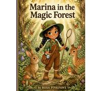 Marina in the Magic Forest: A Story About Woodland Creatures, Curiosity, and Caring for Nature for Kids Ages 4-8 | Marina’s Ocean Heroes Book 4
