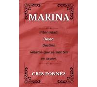 MARINA: Intensidad. Deseo. Destino. Relatos que se sienten en la piel. (Deseos con nombre propio.)