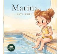 MARINA SAYS WHEN: A Gentle Story About Being Afraid of the Water - and a Brave First Swim