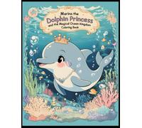 Marina the Dolphin Princess and the Magical Ocean Kingdom Coloring Book
