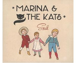 Marina & the Kats - Small