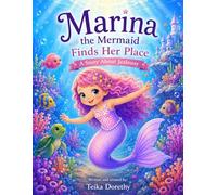 Marina The Mermaid Finds Her Place: A Story About Jealousy (Magical Creatures, Mighty Feelings)