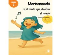 Marinamochi y el canto que disolvió el miedo: Un cuento de superación y autoestima infantil para ayudar a los niños a comprender sus emociones (Volumen 2 de Marinamochi)