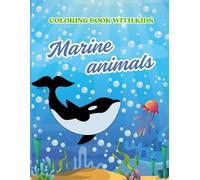 Marine Animals-Coloring Book for Kids: Have fun coloring dolphins, whales, sharks, and more | Perfect for kids ages 3 to 6