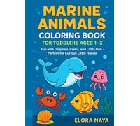 Marine Animals - Coloring Book for Toddlers Ages 1-3: Fun with Dolphins, Crabs, and Little Fish - Perfect for Curious Little Hands