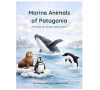 Marine Animals of Patagonia: A Coloring and Creativity Book for Kids Ages 5-8 (Patagonia for Kids)