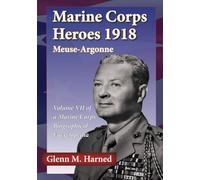 Marine Corps Heroes 1918 Meuse-Argonne (Marine Corps Biographical Encyclopedia)