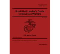 Marine Corps Reference Publication MCRP 12-10A.1 Small-Unit Leader’s Guide to Mountain Warfare May 2026