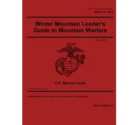 Marine Corps Reference Publication MCRP 12-10A.2 Winter Mountain Leader’s Guide to Mountain Warfare May 2026