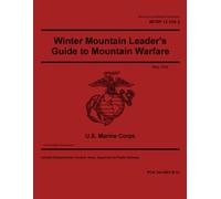 Marine Corps Reference Publication MCRP 12-10A.2 Winter Mountain Leader’s Guide to Mountain Warfare May 2026