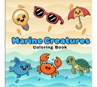 Marine Creatures Coloring Book for Kids: Fun and Easy Ocean Animals Coloring Pages Featuring Dolphins, Whales, Turtles, Octopuses and More for Toddlers and Kids Ages 3-8