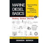 Marine Diesel Basics 2 - volume B: How Everything Works, Installation Guidelines, Best Practices