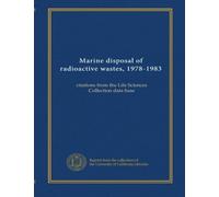Marine disposal of radioactive wastes, 1978-1983: citations from the Life Sciences Collection data base