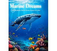 Marine Dreams: 100 Realistic Fish & Ocean Scenes to Color