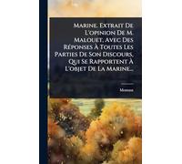 Marine. Extrait De L'opinion De M. Malouet, Avec Des RÃ(c)ponses À Toutes Les Parties De Son Discours, Qui Se Rapportent À L'objet De La Marine...
