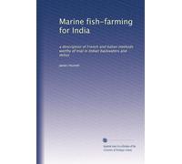 Marine fish-farming for India: a description of French and Italian methods worthy of trial in Indian backwaters and deltas
