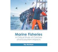 Marine Fisheries: A Critical Study of Catches and Ecosystem Impacts
