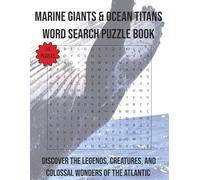 Marine Giants & Ocean Titans Word Search Puzzle Book: Discover the Legends, Creatures, and Colossal Wonders of the Atlantic | 110 Pages | 55 Puzzles (Nature & Wildlife)