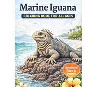 Marine Iguana Coloring Book for All Ages: Realistic, Cute & Relaxing Animal Designs for Kids, Teens and Adults: 50 Detailed and Easy-to-Color Pages ... Creativity, Stress Relief and Fun Learning