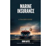 Marine Insurance: A Trader's Guide (International Trade)