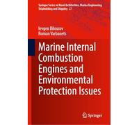 Marine Internal Combustion Engines and Environmental Protection Issues: 27 (Springer Series on Naval Architecture, Marine Engineering, Shipbuilding and Shipping, 27)