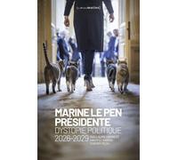 Marine Le Pen présidente: Dystopie politique 2026-2029