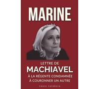 MARINE : Lettre de Machiavel à la Régente condamnée à couronner un autre: 7 (L'Ombre de Machiavel : Chroniques du Pouvoir Français)
