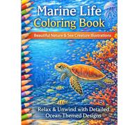Marine Life Coloring Book: An Adult Coloring Book of Ocean Animals, Sea Creatures, Coral Reefs & Marine Designs for Relaxation