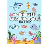 MARINE LIFE COLORING BOOK: Bold, Cute & Easy Designs for Kids & Adults, For Stress Relief & Relaxation (BOLD AND EASY COLORING BOOKS)