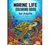 Marine Life Coloring Book for Adults: 50 Stunning Ocean Animals, Coral Reefs, Seashells, and Coastal Scenes for Relaxation and Stress Relief