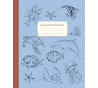 Marine Life Composition Notebook College Ruled: Ocean Theme Lined Journal for Students and Teens - Ideal for School, Notes, and Writing|Sea Creatures Design