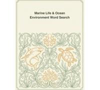 Marine Life & Ocean Environment Word Search: A Puzzle Book with Word Searches, Crosswords, Mazes, Trivia & Coloring Pages - 10 Themed Chapters for Teens & Adults