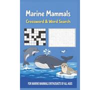 Marine Mammals: Crossword & Word Search About Whales, Dolphins, Seals and Ocean Wildlife | 6x9 Inches | 120 pages | 55+ Puzzles | Perfect for nature lovers, Free Time and Holidays