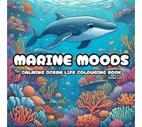 Marine Moods: Calming Ocean Life Colouring Book