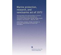Marine protection, research, and sanctuaries act of 1972: Hearing before the Subcommittee on Oceans and Atmosphere of the Committee on Commerce, ... Congress, first session ... May 20, 1975
